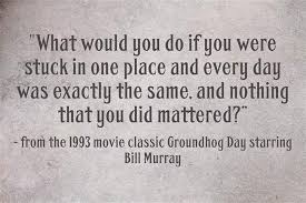 groundhogdayquote